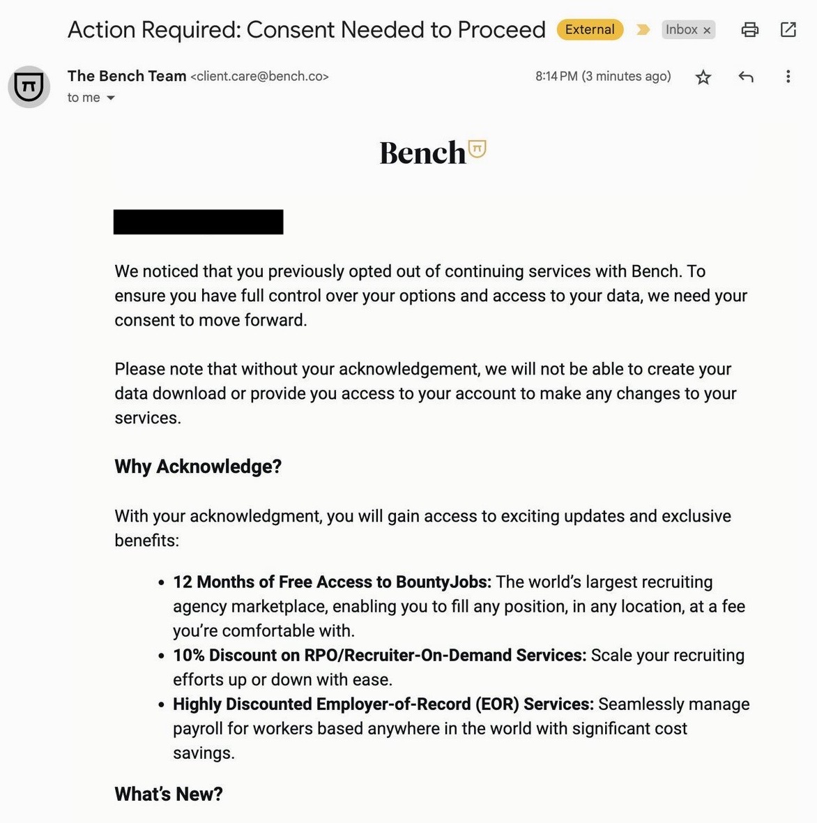 eine E-Mail von Bench, die lautet: "Wir haben festgestellt, dass Sie sich zuvor von der Fortsetzung der Services mit Bench abgemeldet haben. Um sicherzustellen, dass Sie die volle Kontrolle über Ihre Optionen und den Zugriff auf Ihre Daten haben, benötigen wir Ihre Zustimmung, um fortzufahren." Die nächste Zeile lautet: "Bitte beachten Sie, dass wir ohne Ihre Zustimmung weder Ihren Datendownload erstellen noch Ihnen Zugriff auf Ihr Konto gewähren können, um Änderungen an Ihren Diensten vorzunehmen."