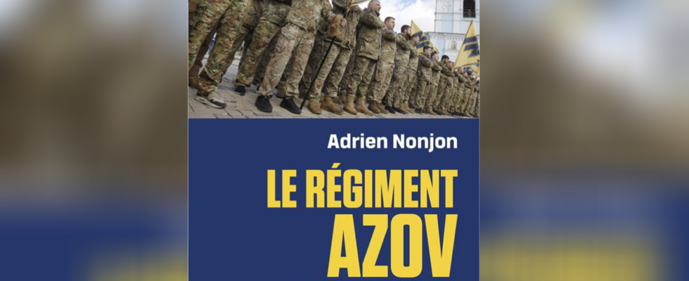 The Azov Regiment – ​​Ukrainian nationalism at war by Adrien