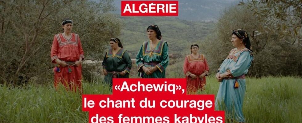 Achewiq the song of courage of Kabyle women